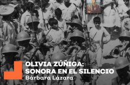 Olivia Zúñiga: Sonora en silencio