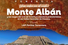 Monte Albán y los rasgos del arte de la cultura zapoteca precolombina en los Valles Centrales de Oaxaca