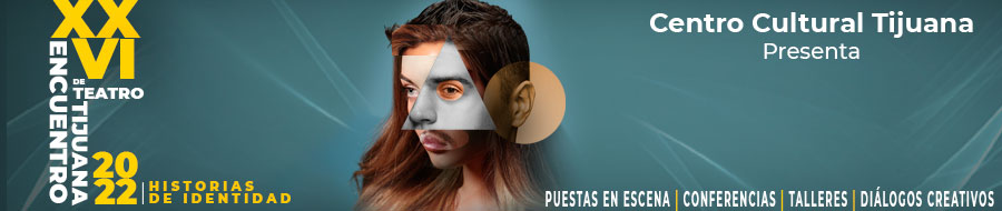 XXVI Encuentro de teatro Tijuana 2022