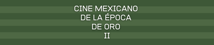 Cine Mexicano de la Época de oro ll