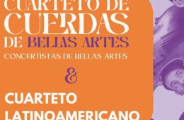Cuarteto de cuerdas de Bellas Artes Y Cuarteto Latinoamericano