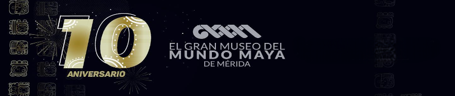 10º Aniversario del Gran Museo del Mundo Maya de Mérida