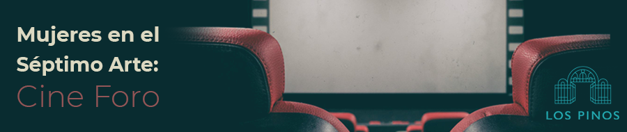 Mujeres en el Séptimo Arte: Cine Foro