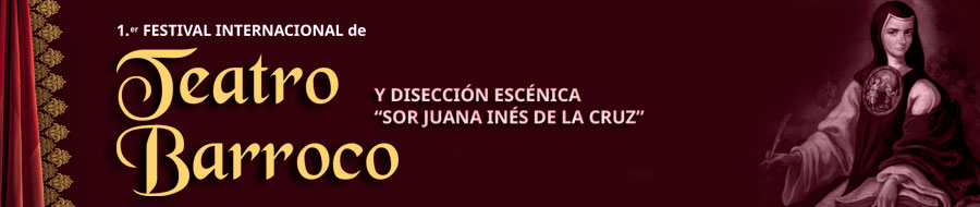 Imagen de portada del ciclo 1er. Festival Internacional de Teatro Barroco y Disección Escénica Sor Juana Inés de la Cruz