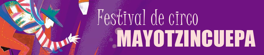Imagen de portada del ciclo Mayotzincuepa: festival de circo