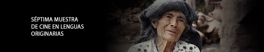 Imagen de portada del ciclo 7.ª Muestra de Cine en Lenguas Originarias