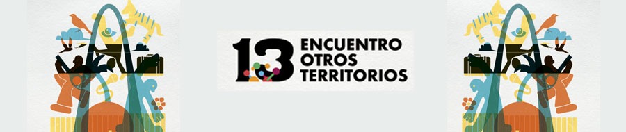 Imagen de portada del ciclo 13° Encuentro Otros Territorios (13 EOT)