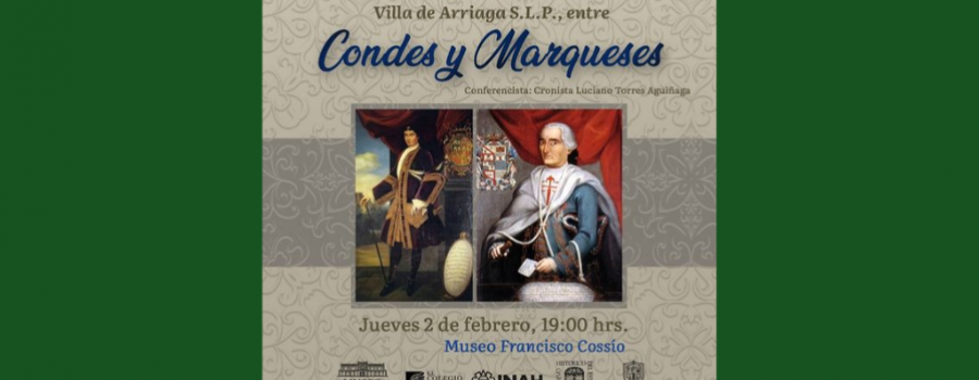 Crónicas de los pueblos y ciudad potosinas Villa de Arriaga S.L.P. entre condes y marqueses