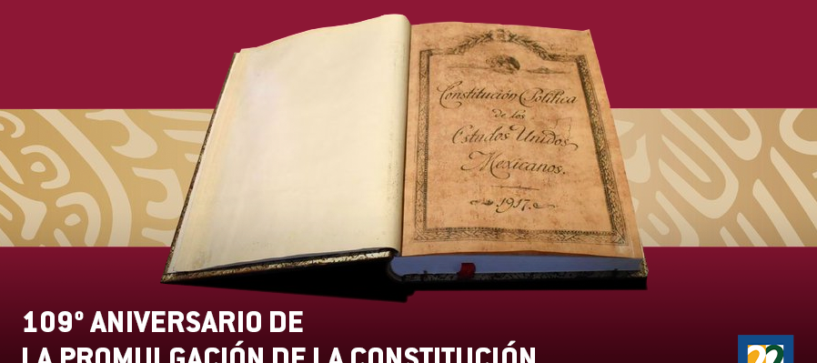 109° Aniversario de la Promulgación de la Constitución Política de los Estados Unidos Mexicanos