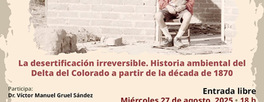 La desertificación irreversible. Historia ambiental del Delta del Colorado a partir de la década de 1870
