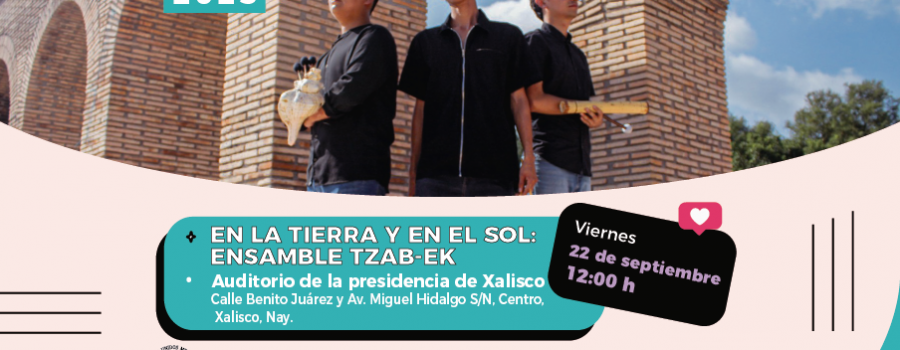 En la tierra y en el sol: Ensambe tzab-ek (Xalisco)