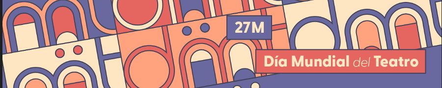 Imagen de portada del ciclo UNAM: Día Mundial del Teatro 2026
