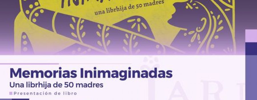 Presentación del libro "Memorias Inimaginadas, una librhija de 50 madres".