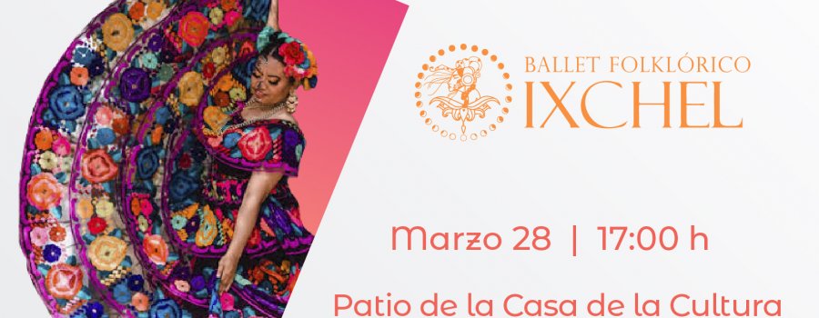 Martes de Danza | Ballet Folklórico Ixchel