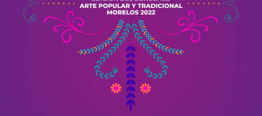 XXII Edición del Concurso de Arte Popular y Tradicional Morelos 2022