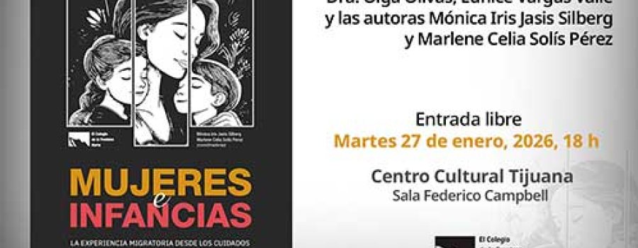 Mujeres e infancias: la experiencia migratoria desde los cuidados  de Mónica Iris Jasis Silberg y Marlene Celia Solís Pérez
