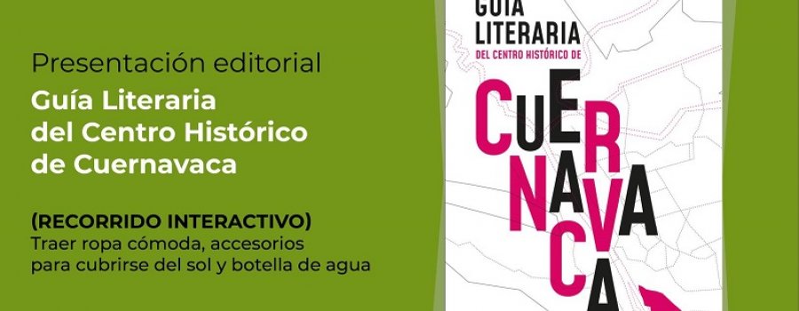 Guía literaria del Centro Histórico de Cuernavaca