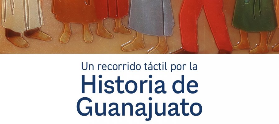 Un recorrido táctil por la historia de Guanajuato