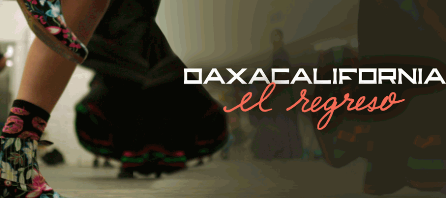 Oaxacalifornia: el regreso