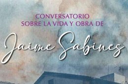 Conversatorio sobre la vida y obra de Jaime Sabines