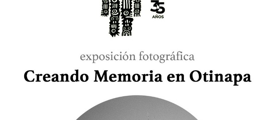 Creando memoria en Otinapa