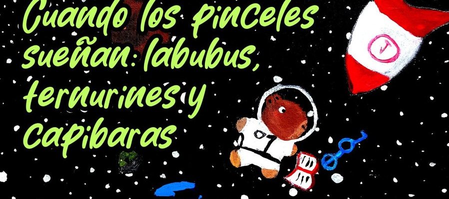 Cuando los pinceles sueñan. Labubus, Ternurines y Capibaras