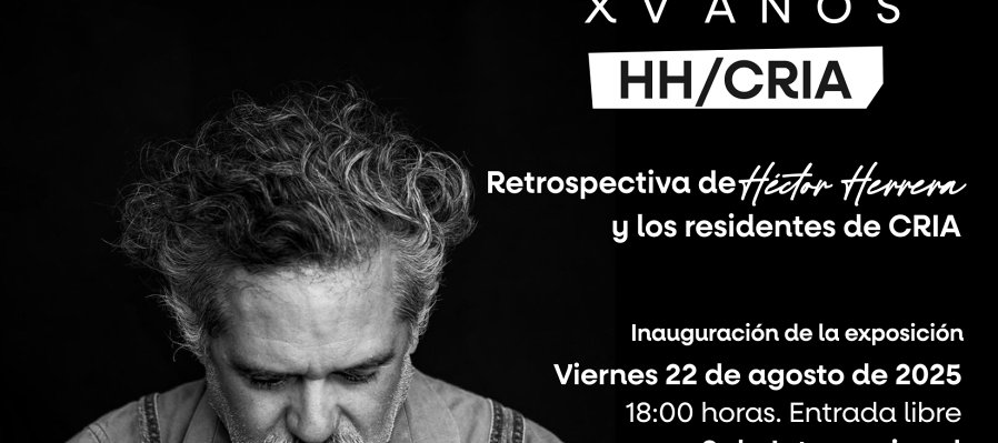 HH/CRIA, Retrospectiva de Héctor Herrera y los residentes del CRIA