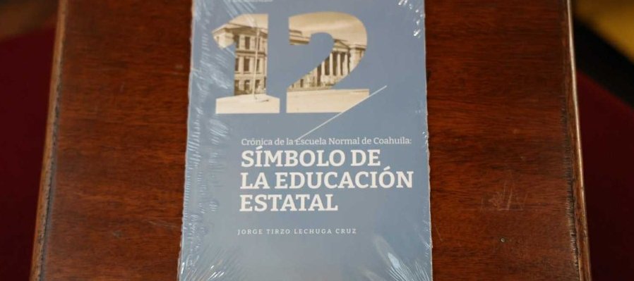 Crónica de la Escuela Normal de Coahuila: Símbolo de la Educación Estatal