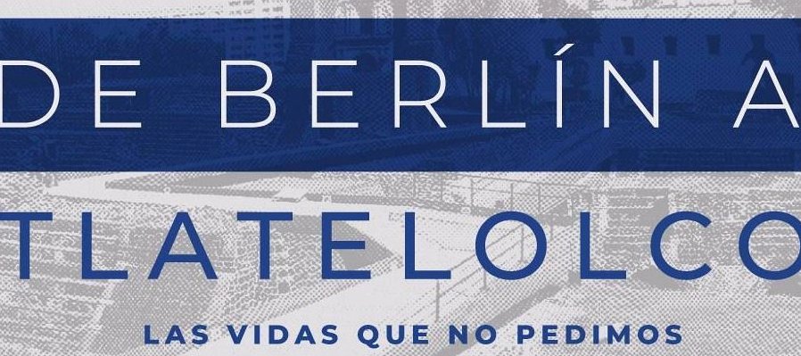 De Berlín a Tlatelolco