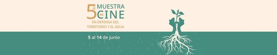 Imagen de portada del ciclo 5.ª Muestra de Cine en Defensa del Territorio y el Agua