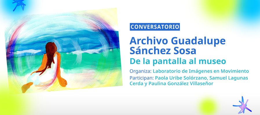 Conversatorio > Archivo Guadalupe Sánchez Sosa. De la pantalla al museo