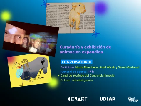 Conversatorio > Curaduría y exhibición de animación expandida