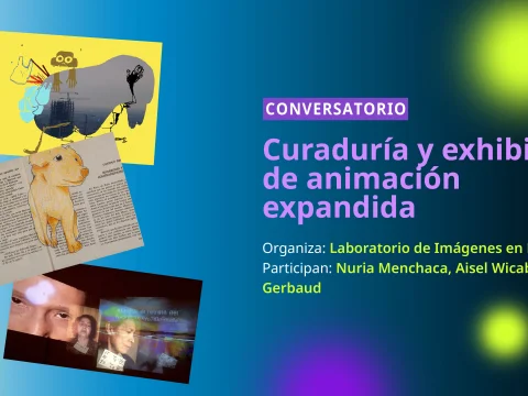 Conversatorio > Curaduría y exhibición de animación expandida