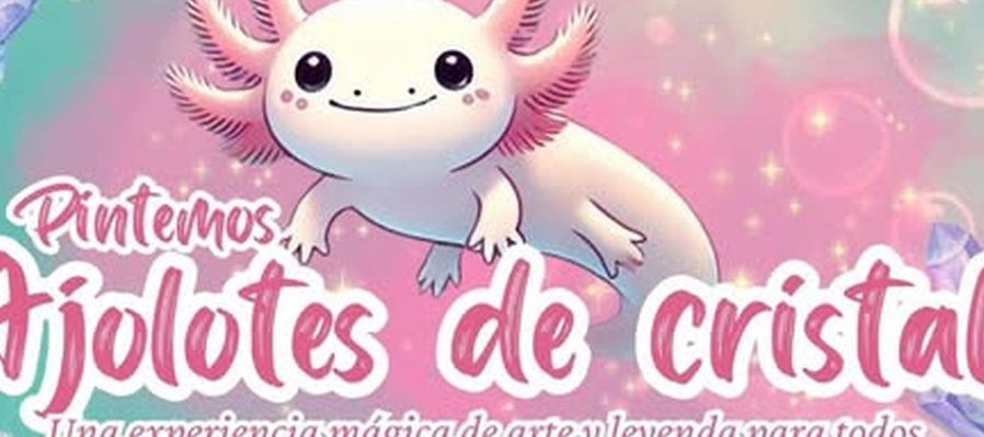 Pintemos ajolotes de cristal