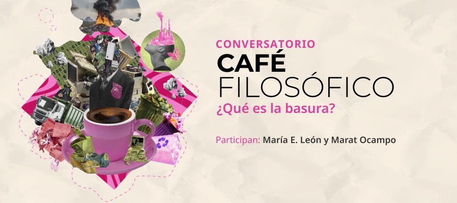 Conversatorio > Café filosófico: ¿qué es la basura?
