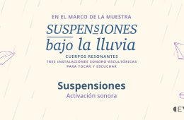 Imagen muestra de la actividad Suspensiones. Activación de instalación sonoro-escultó...