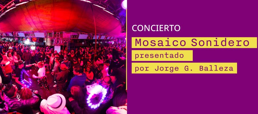 CONCIERTO | Mosaico Sonidero presentado por Jorge G. Balleza