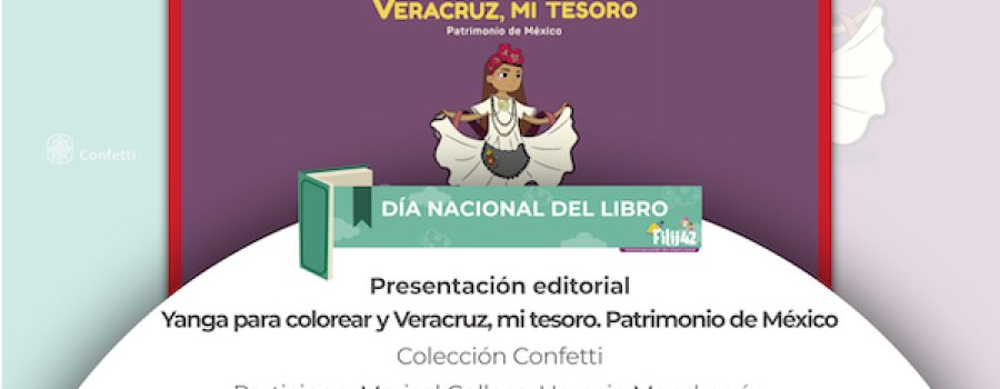 Presentación editorial Yanga para colorear y Veracruz, mi tesoro. Patrimonio de México