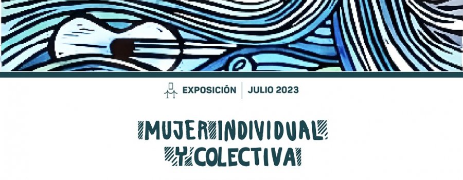 Exposición: Mujer individual y colectiva