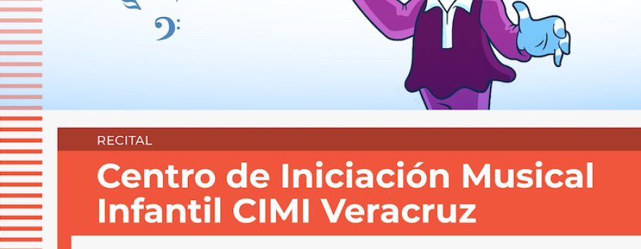 Recital de alumnas y alumnos del Centro de Iniciación Musical Infantil CIMI Veracruz UV