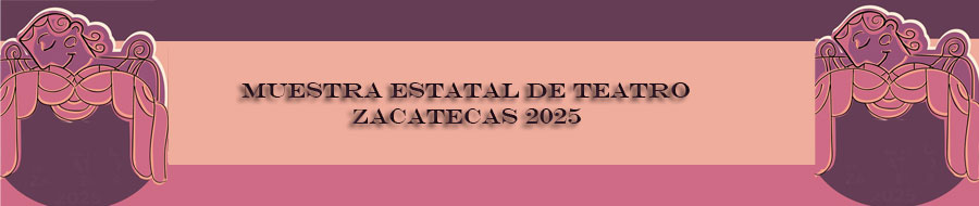 Imagen de portada del ciclo Muestra Estatal de Teatro Zacatecas 2025