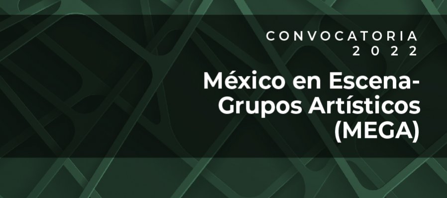 México en Escena-Grupos Artísticos (MEGA) 2022