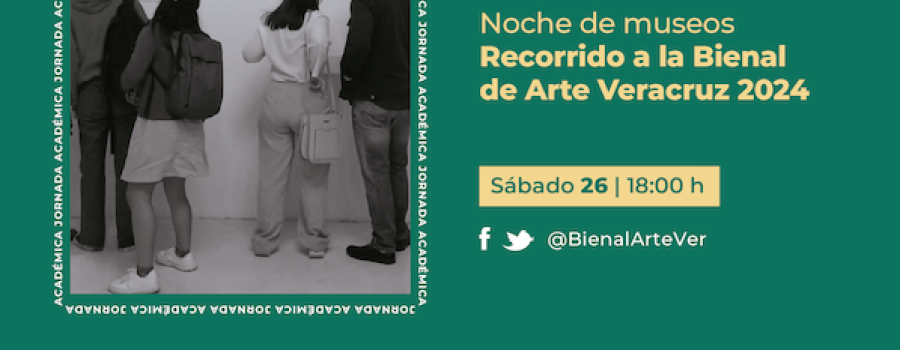 Noche de museos. Recorrido a la Bienal de Arte Veracruz 2024