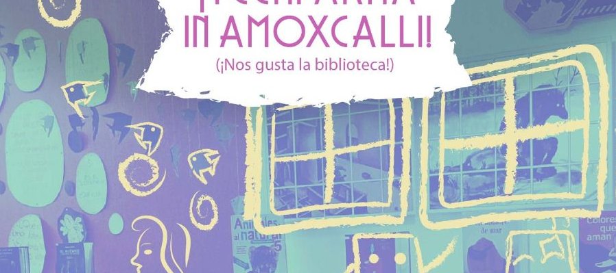 ¡TECHPAKTIA IN AMOXCALLI!: ¡Nos gusta la biblioteca!