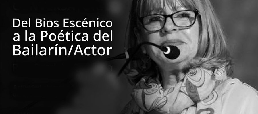 Del Bios Escénico a la Poética del Bailarín | Actor