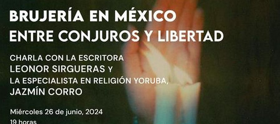 Brujería en México entre conjuros y libertad