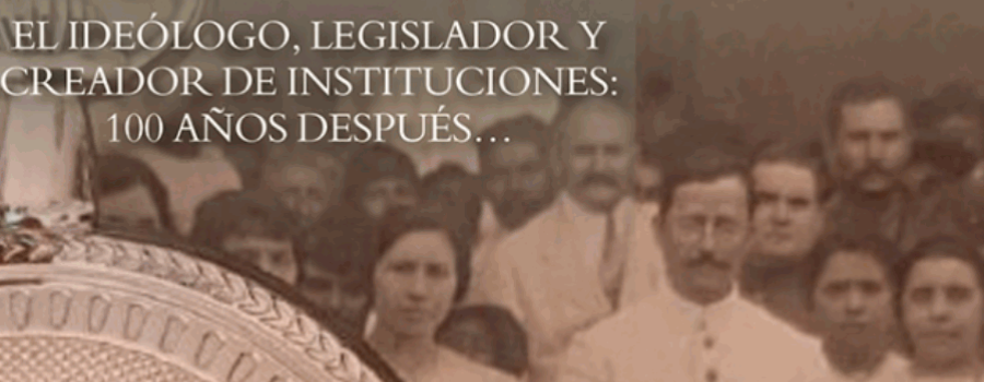 El tiempo de Salvador Alvarado. El ideólogo, legislador y creador de instituciones. 100 años después...