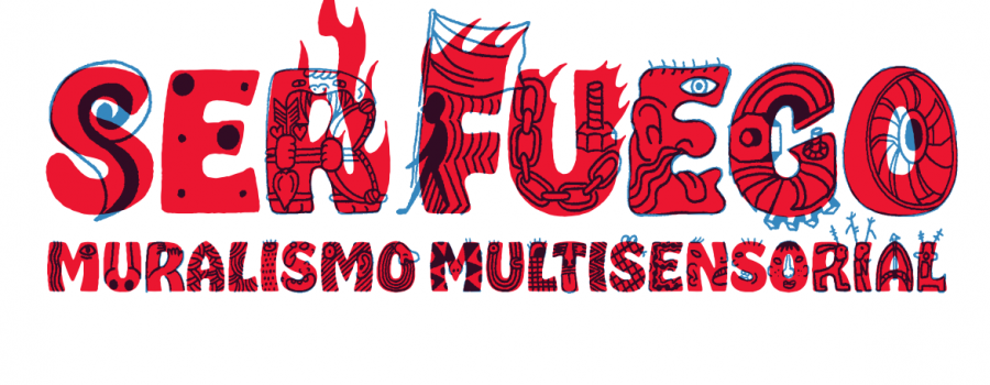 Ser fuego. Muralismo multisensorial