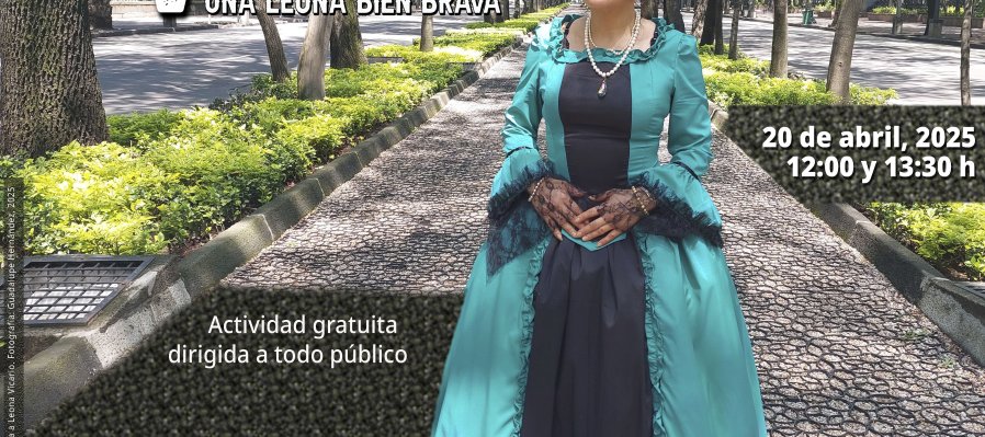 Leona Vicario: ¡Una leona muy brava! Recorrido dramatizado