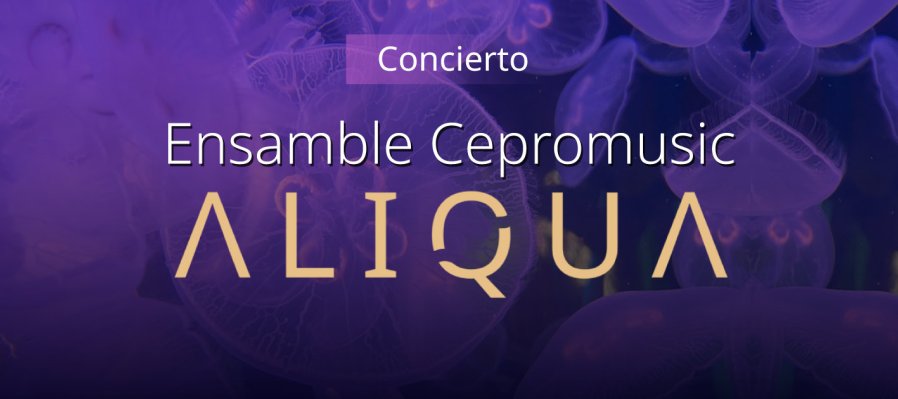 Concierto Ensamble CEPROMUSIC Aliqua